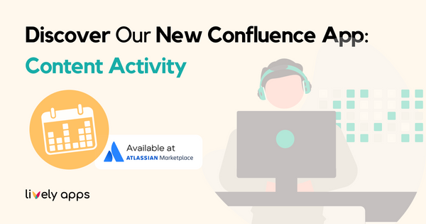 Discover Our New Confluence App: Content Activity