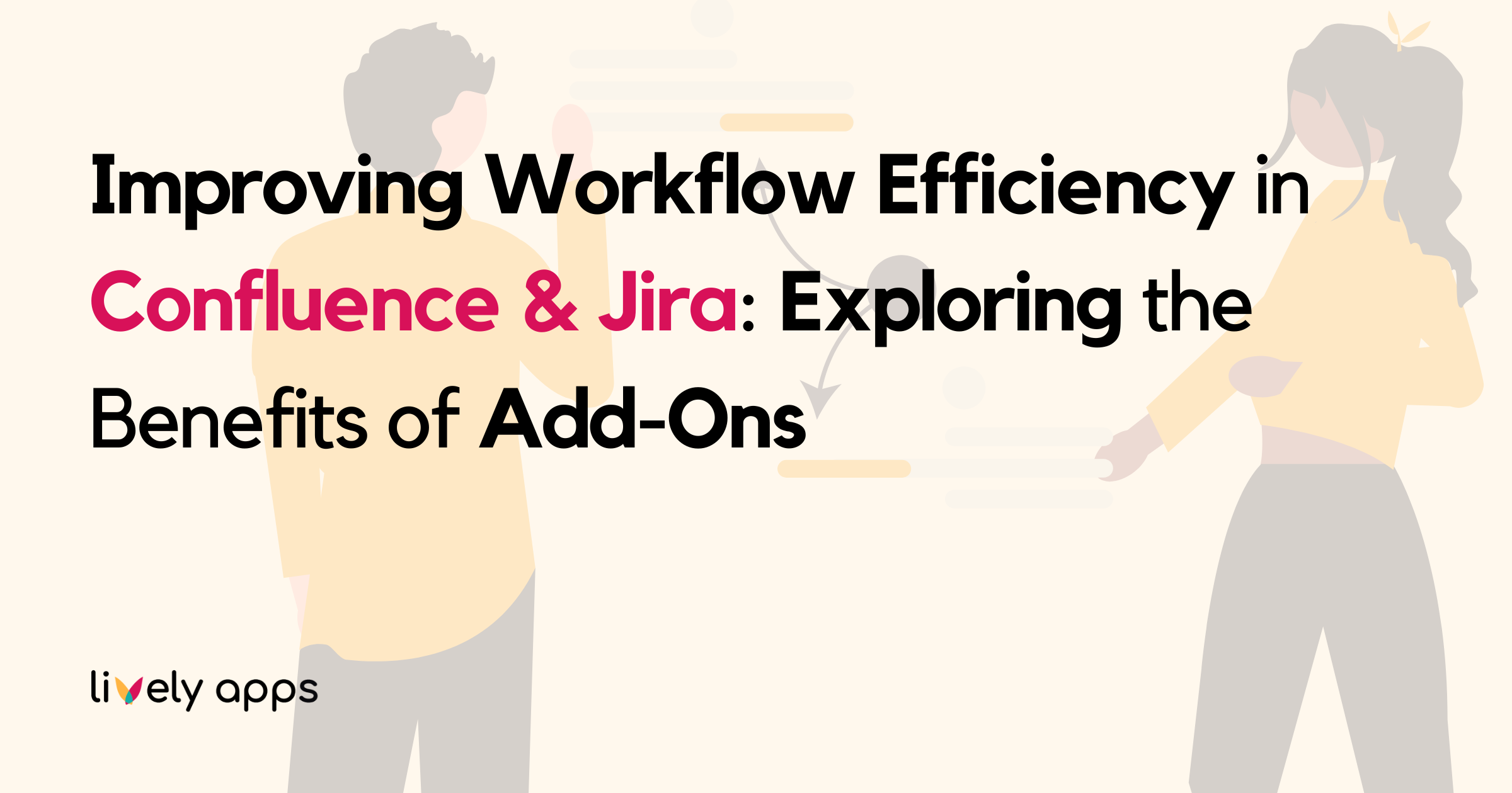 Improving Workflow Efficiency in Confluence & Jira: Exploring the Benefits of Add-Ons