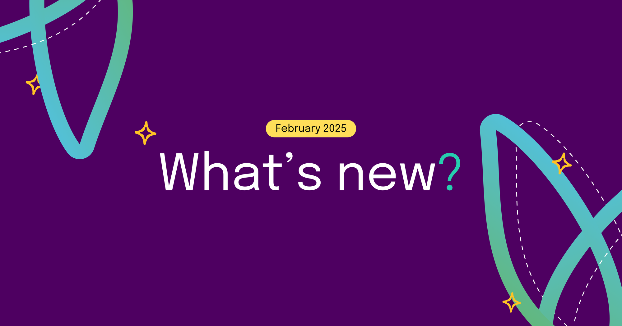 What's new! February Edition